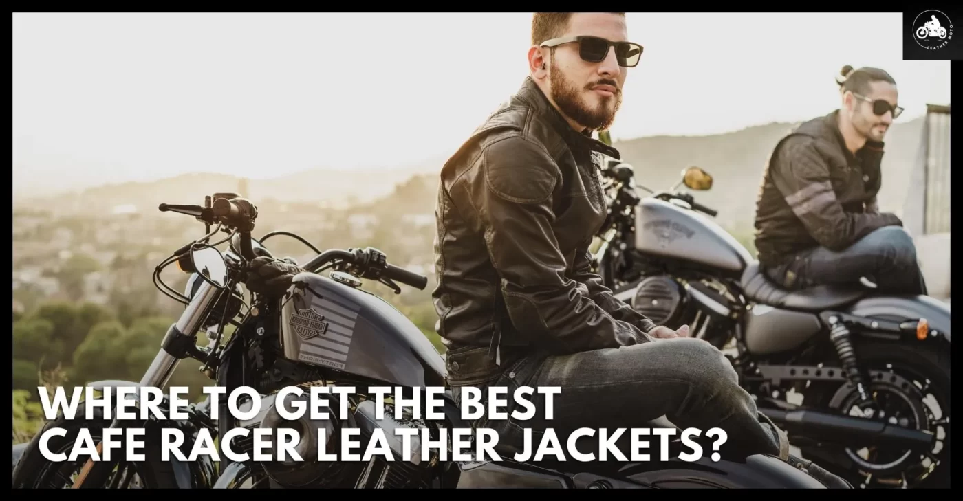 Where to Get the Best Cafe Racer Leather Jackets?